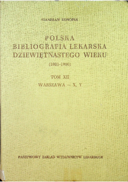 Polska bibliografia lekarska dziewiętnastego wieku Tom XII