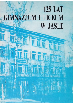 125 lat gimnazjum i liceum w Jaśle