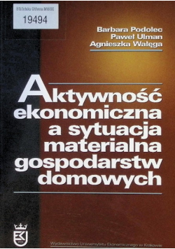 Aktywność ekonomiczna a sytuacja materialna gospodarstw domowych