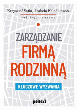 Zarządzanie firmą rodzinną. Kluczowe wyzwania