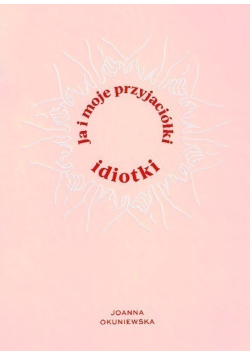 Ja i moje przyjaciółki idiotki