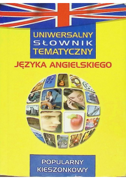 Uniwersalny słownik tematyczny języka angielskiego