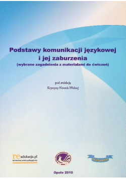 Podstawy komunikacji językowej i jej zaburzenia (wybrane zagadnienia z materiałami do ćwiczeń)