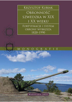 Obronność szwedzka w XIX i XX wieku fortyfikacje i system obrony wybrzeża 1820-1990