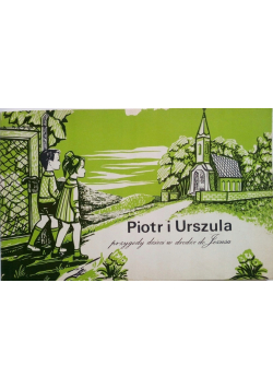 Piotr i Urszula przygody dzieci w drodze do Jezusa