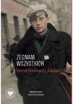 Żegnam wszystkich. Henryk Urbanowicz