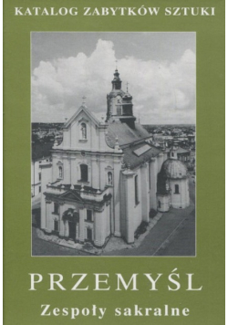 Katalog zabytków sztuki przemyśl zespoły sakralne