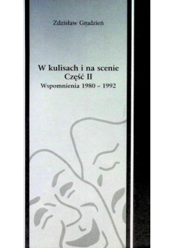 W kulisach i na scenie Część II Wspomnienia 1980-1992