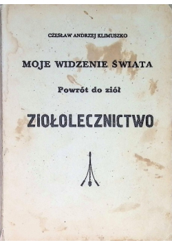 Moje widzenie świata Powrót do ziół ziołolecznictwo
