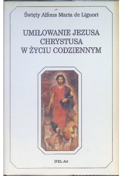Umiłowanie Jezusa Chrystusa w życiu codziennym Część 1