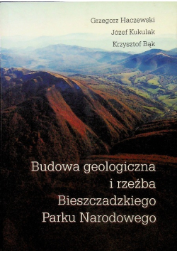 Budowa geologiczna i rzeźba Bieszczadzkiego Parku Narodowego
