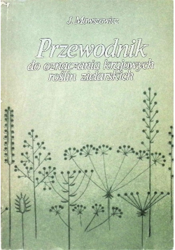 Przewodnik do oznaczenia krajowych roślin zielarskich