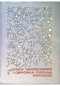 Stale narzędziowe i obróbka cieplna narzędzi
