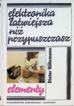 Elektronika łatwiejsza niż przypuszczasz Elementy