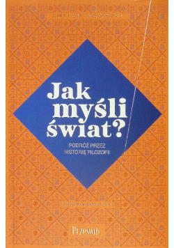 Jak myśli świat? podróż przez historię filozofii