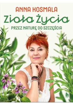 Zioła życia Przez naturę do szczęścia