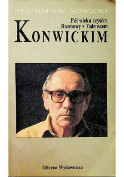 Pół wieku czyśćca Rozmowy z Tadeuszem Konwickim