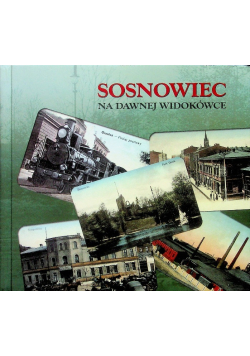 Sosnowiec na dawnej widokówce