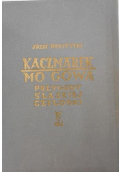 Kaczmarek Mo Gowa. Przygody śląskiej czelodki