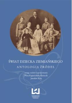 Świat dziecka ziemiańskiego Antologia źródeł