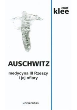 Auschwitz Medycyna III Rzeszy i jej ofiary