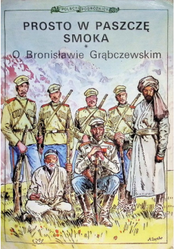 Prosto w paszczę smoka O Bronisławie Grąbczewskim