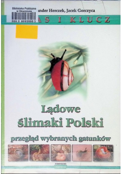 Lądowe ślimaki Polski. Przegląd wybranych gatunków