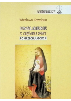 Uwolnienie z ciężaru winy po grzechu aborcji