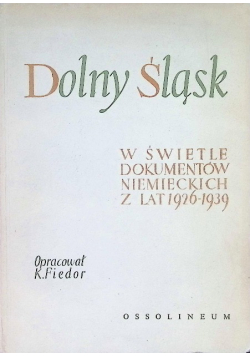 Dolny Śląsk w świetle dokumentów niemieckich z lat 1926 - 1939