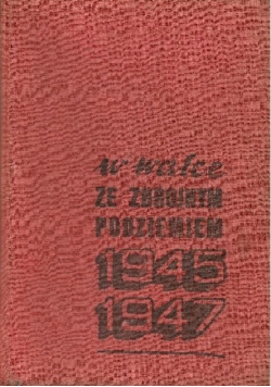 W walce ze zbrojnym podziemiem 1945 - 1947