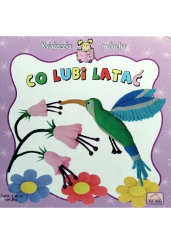 Książeczka Malucha. Co lubi latać