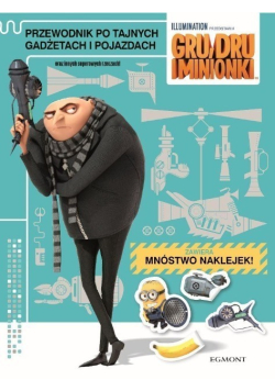 Gru Dru i minionki Przewodnik po tajnych gadżetach i pojazdach