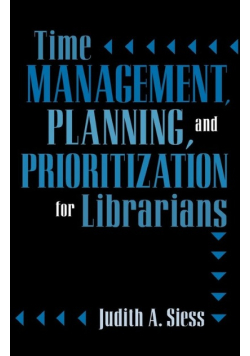 Time Management, Planning, and Prioritization for Librarians