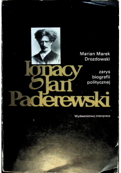 Ignacy Jan Paderewski zarys biografii politycznej