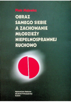 Obraz samego siebie a zachowanie młodzieży niepełnosprawnej ruchowo
