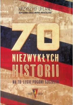 Książka 70 niezwykłych historii na 70-lecie Pogoni