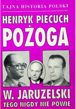 Pożoga W Jaruzelski tego nigdy nie powie
