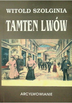 Tamten Lwów Arcylwowianie