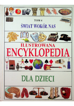 Świat wokół nas ilustrowana encyklopedia dla dzieci Tom 4