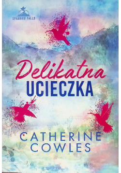 Delikatna ucieczka Sparrow Falls Tom 2