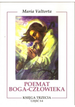 Poemat Boga Człowieka Księga III Część 3-4