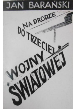 Na drodze do trzeciej wojny światowej
