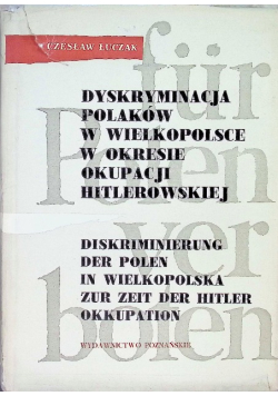 Dyskryminacja Polaków w Wielkopolsce w okresie okupacji hitlerowskiej