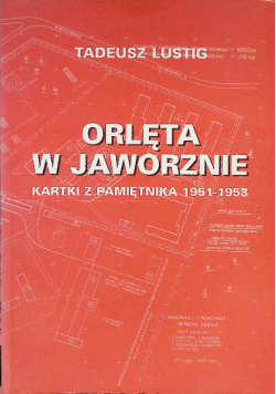 Orlęta w Jaworznie kartki z pamiętnika 1951-1953