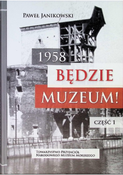 1958 Będzie muzeum marynistyka Gdańsk Część 1