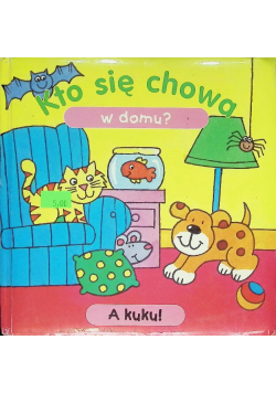Kto się chowa w domu?
