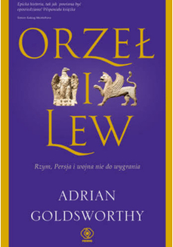 Orzeł i lew Rzym, Persja i wojna nie do wygrania