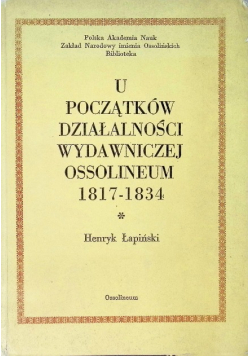 U początków działalności wydawniczej Ossolineum 1817 - 1834