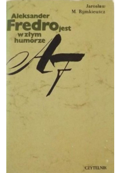 Aleksander Fredro jest w złym humorze