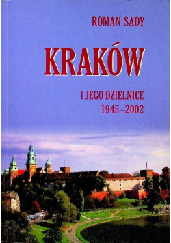 Kraków I Jego Dzielnice 1945 - 2002